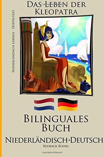 Niederländisch Lernen - Bilinguales Buch (Niederländisch - Deutsch) Das Leben der Kleopatra von CreateSpace Independent Publishing Platform